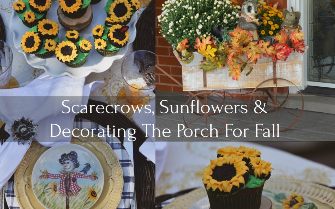 Sunflowers, Scarecrows and Decorating the Porch for Fall